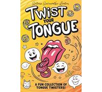 Twist Your Tongue: A Fun Collection of Tongue Twisters!