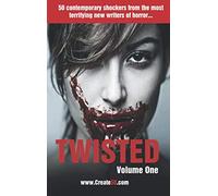 Twisted 50 Volume 1: 50 Contemporary Shockers from the Most Terrifying New Writers of Horror