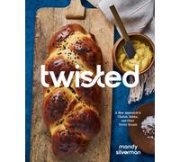 Twisted : A New Approach to Challah, Babka, and Other Twisty Breads