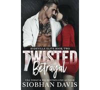 Twisted Betrayal: A Dark High School Bully Romance (Rydeville Elite)