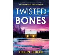 Twisted Bones: An addictive and heart-pounding crime thriller: 15 (Detective Morgan Brookes)