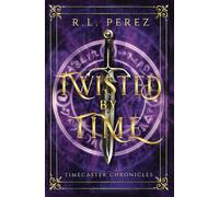 Twisted by Time: A Dark Fantasy Romance: 1 (Timecaster Chronicles)