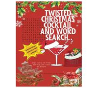 Twisted Christmas Word Search: 40 Cocktail recipies and matching word search puzzles for adults, solve the puzzle then mix that drink