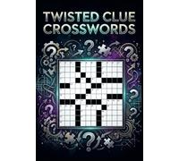 Twisted Clue Crosswords: 60 Advanced Cryptic Style Crossword Puzzles for Adults - Clever Wordplay & Brain Challenges with Solutions