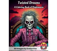 Twisted Dreams: A Coloring Book of Nightmares: 50 Horror Images Featuring Vampires, Creepy Clowns, Gothic Girls, Dolls, Nightmare Landscapes, Haunted ... Evoking Eerie Emotions & Sinister Spells