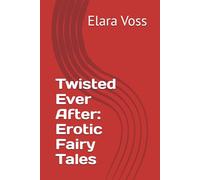 Twisted Ever After: Erotic Fairy Tales