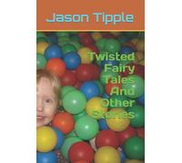 Twisted Fairy Tales And Other Stories
