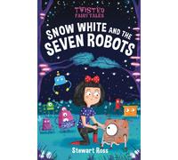 Twisted Fairy Tales: Snow White and the Seven Robots