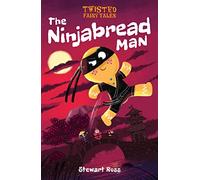 Twisted Fairy Tales: The Ninjabread Man (Twisted Fairy Tales, 1)