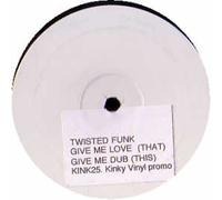 Twisted Funk - Give Me Love [12" VINYL]