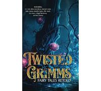 Twisted Grimms: Fairy Tales Retold