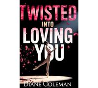 Twisted Into Loving You: A Fake Relationship Romance with Secret Attraction and a Closed-Off Heroine