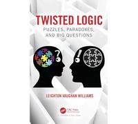 Twisted Logic : Puzzles, Paradoxes, and Big Questions