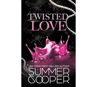 Twisted Love: A Billionaire Bully Dark Romance: 2 (Twisted Intentions)