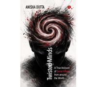 Twisted Minds : A True Account of Serial Killers from Around the World