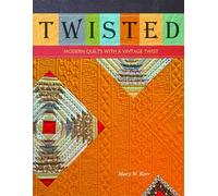 Twisted: Modern Quilts with a Vintage Twist