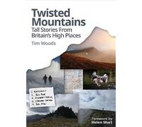 Twisted Mountains: Tall Stories from Britain's high places: Tall tales from Britain's high places