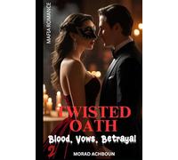 Twisted Oath: Blood. Vows. Betrayal (Dark Mafia Romance Series)