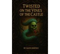 Twisted on the Vines of the Castle: A Story of betrayal, Resurrection and Eternal Love (The Vines of Destiny Chronicles)