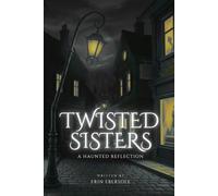 Twisted Sisters: A Haunted Reflection