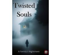 Twisted Souls: A Family's Nightmare