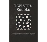 Twisted Sudoku Puzzle Book: Sudoku Puzzles for the Twisted | Help Calm the Mind, Relax and Focus | 6x9 Inches, 110 Pages | 50+ Puzzles | Solutions included.