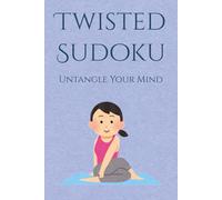 Twisted Sudoku: Untangle Your Mind | 6x9 Inches, 110 pages | 50+ Puzzles | Solutions Included
