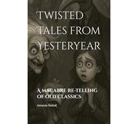 Twisted Tales from Yesteryear: A macabre re-telling of old classics