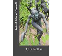 Twisted Tales of Cornwall: From Boscastle to Cape Cornwall, Penzance, Portholland, Looe and Whitsand Bay on the South West Coast Path