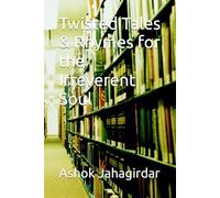Twisted Tales & Rhymes for the Irreverent Soul