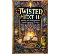 TWISTED TEXT II: What God Actually Meant: 4 (Gospel Clarity)