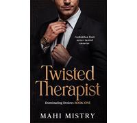 Twisted Therapist: Forbidden Fruit Never Tasted Sweeter: Brother's Best Friend Age Gap Romance: 1 (Dominating Desires)