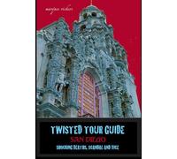 Twisted Tour Guide San Diego: Shocking Deaths, Scandal and Vice (Twisted Tour Guides Series)