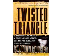 Twisted Triangle: A Famous Crime Writer, a Lesbian Love Affair, and the FBI Husband′s Violent Revenge