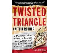 Twisted Triangle: A Famous Crime Writer, a Lesbian Love Affair, and the FBI Husbands Violent Revenge