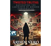 Twisted Truths: Navigating the Labyrinth of Modern Conspiracies