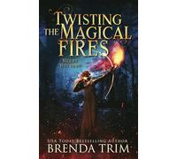 Twisting The Magical Fires: Paranormal Women's Fiction (Midlife Witchery)