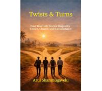 Twists & Turns: Four True-Life Stories Shaped by Choice, Chance, and Circumstance