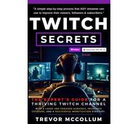 TWITCH SECRETS: The Experts Guide To Become Twitch Partner