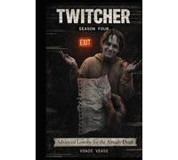 TWITCHER: SEASON FOUR: Advanced Lessons for the Already Dead