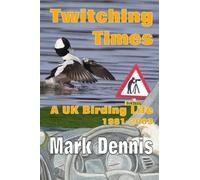 Twitching Times: A UK Birding Life (Birding Adventures)