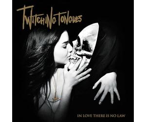 Twitching Tongues - In Love There Is No Law Redux