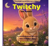 Twitchy the Rabbit: A Calming Bedtime Story to Help Little Ones Sleep (Goodnight Stories with Mario Sleepy)