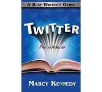 Twitter for Authors: A Busy Writer's Guide: Volume 6