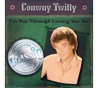 Twitty, Conway - I'm Not throught Loving You Yet