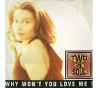Two 4 Soul / Why Won't You Love Me?
