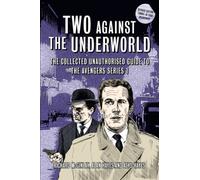 Two Against the Underworld: The Collected Unauthorised Guide to The Avengers Series 1