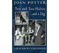 Two and Two Halves... and a Dog: A Blackburn Childhood