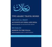 Two Arabic Travel Books: Accounts of China and India and Mission to the Volga: 17 (Library of Arabic Literature)