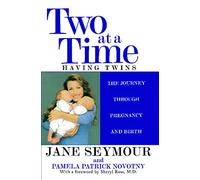Two at a Time: Having Twins: The Journey Through Pregnancy and Birth